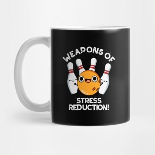 Weapons Of Stress Reduction Cute Bowling Pun Mug